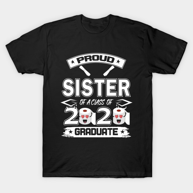 Proud sister of a 2020 graduate- Graduate - Women's Graduation Gifts under 25 for college or high school grad. T-Shirt by fcmokhstore